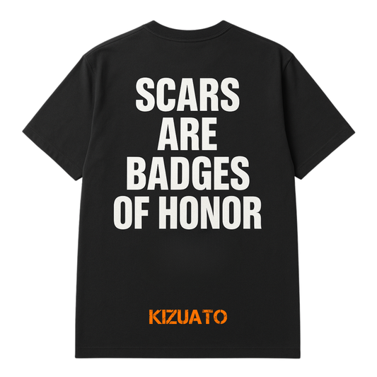 SCARS ARE BADGES OF HONOR